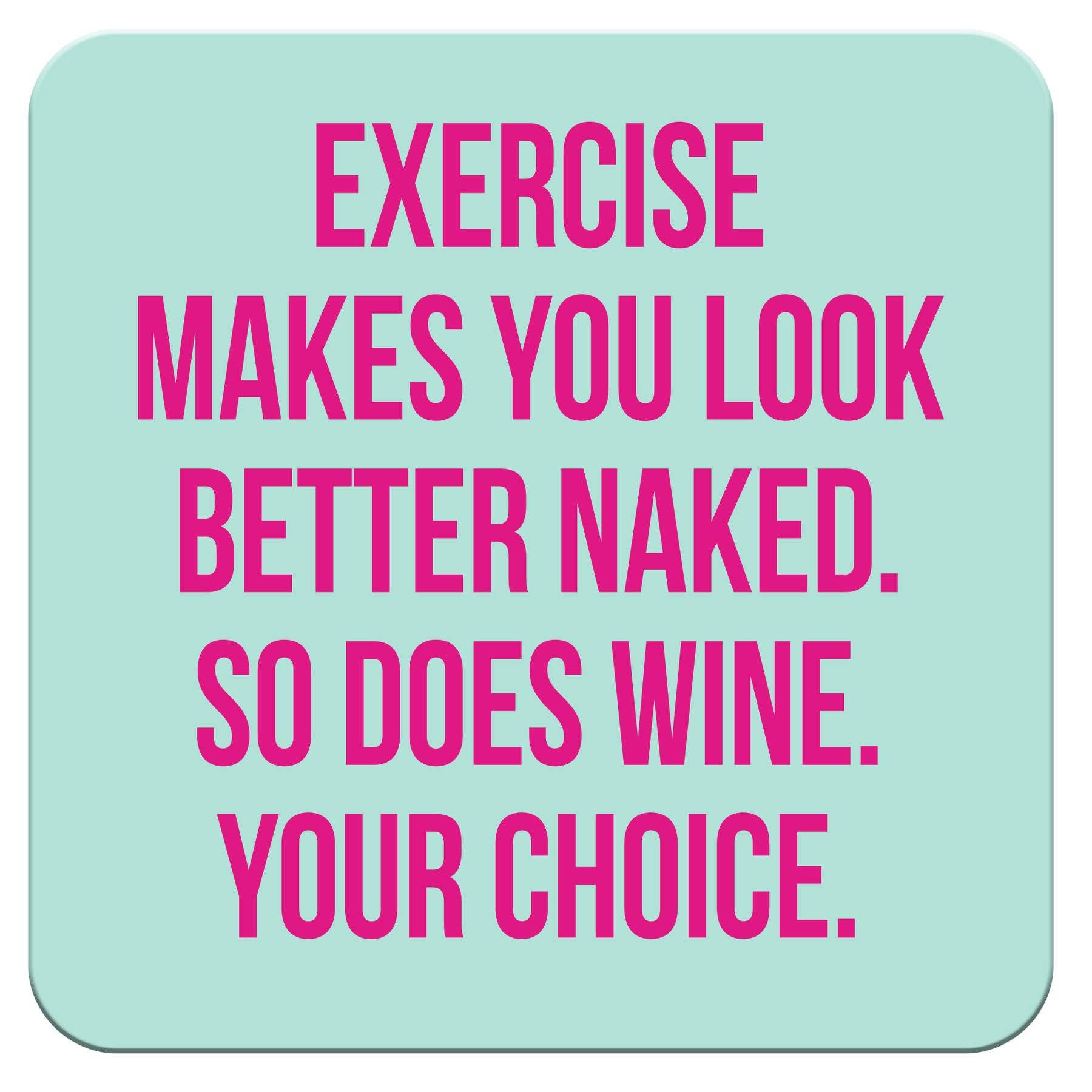 Exercise Makes You...Funny Coaster