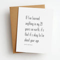 29 Years Lie About Your Age Birthday Greeting Card
