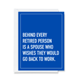 Spouse Should Go Back To Work Greeting Card