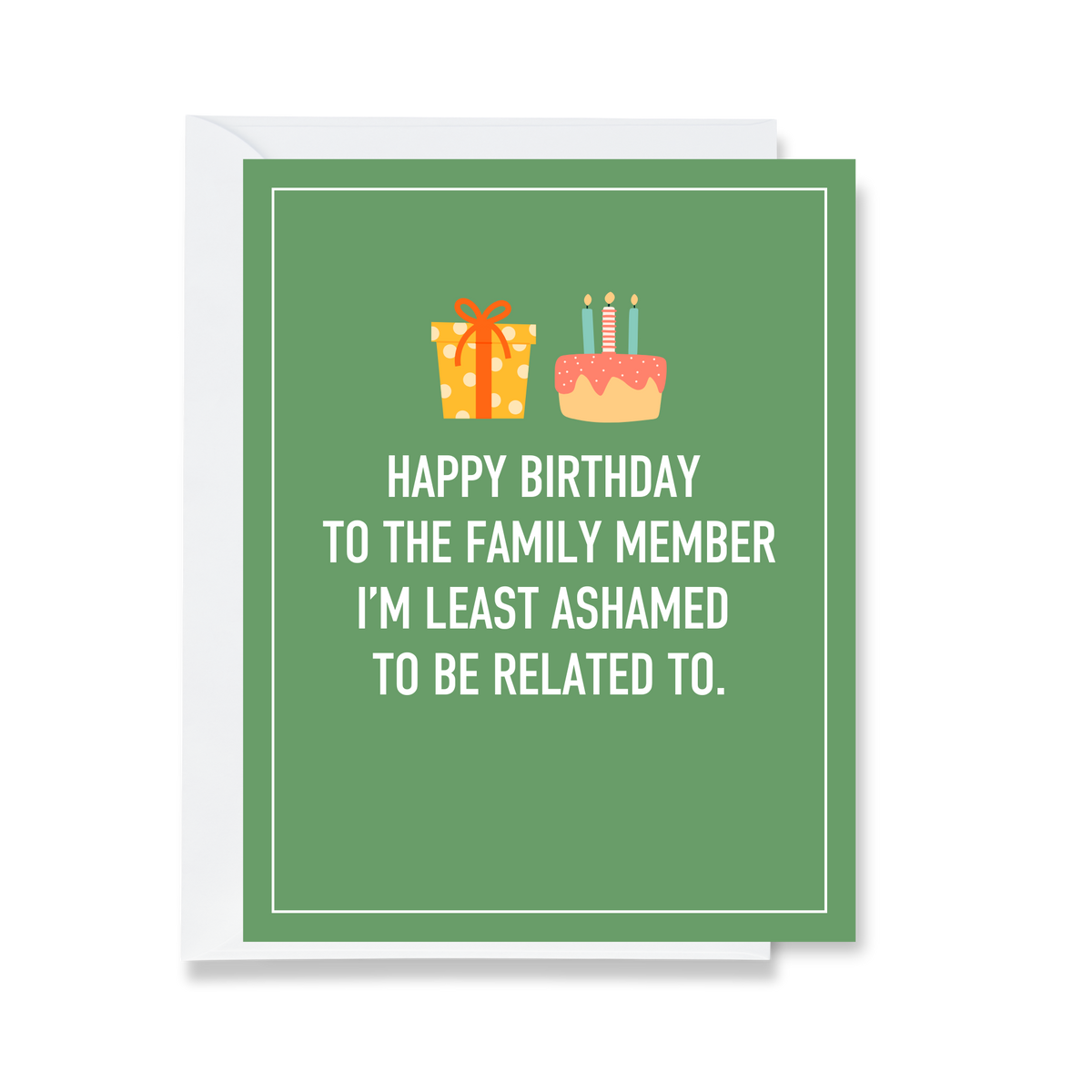 Family Member Least Ashamed To Be Related To Birthday Greeting Card