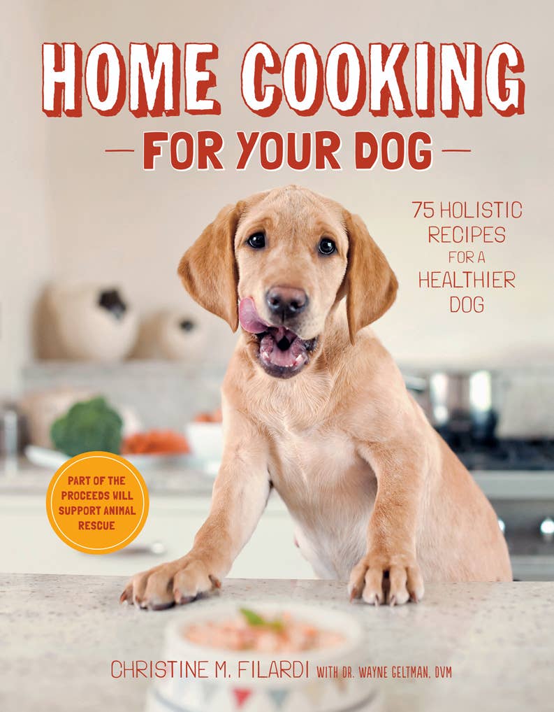 Home Cooking for Your Dog: 75 Holistic Recipes for a