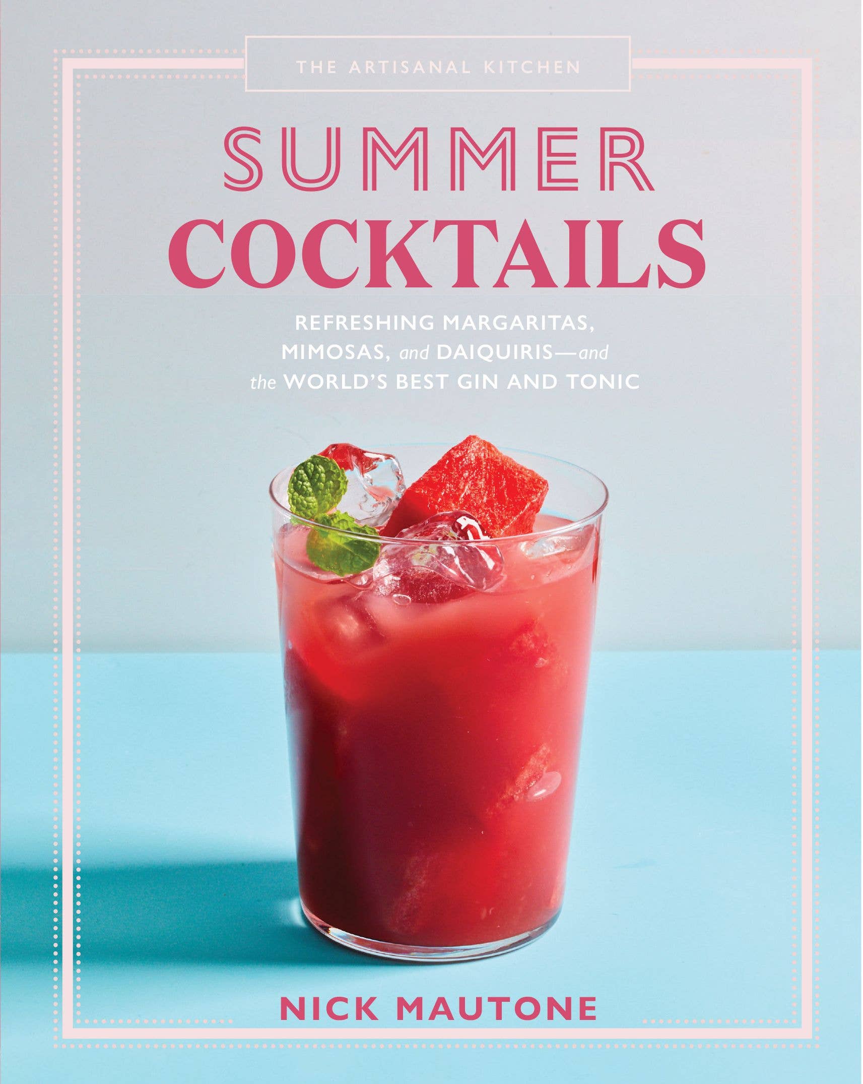 "The Artisanal Kitchen: Summer Cocktails" - Hachette Book Group -