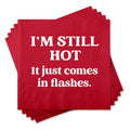 I'm Still Hot...Funny Napkins