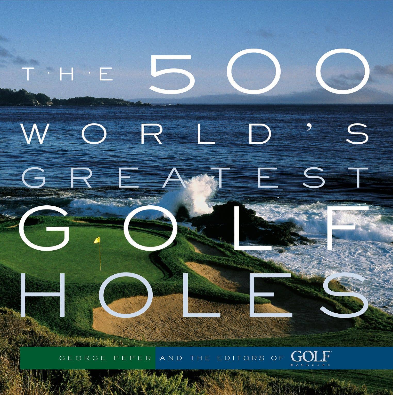 The 500 World's Greatest Golf Holes book