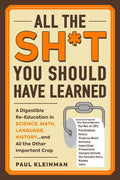 All the Sh*t You Should Have Learned by Paul Kleinman