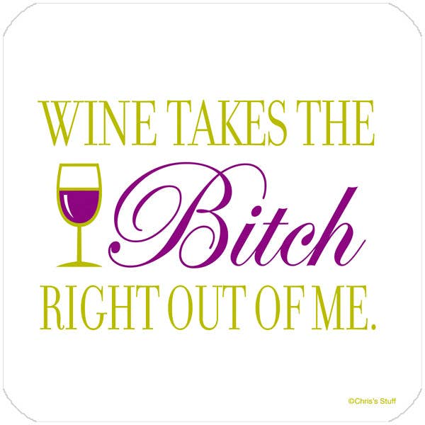 Wine Takes the Bitch...Funny Coaster