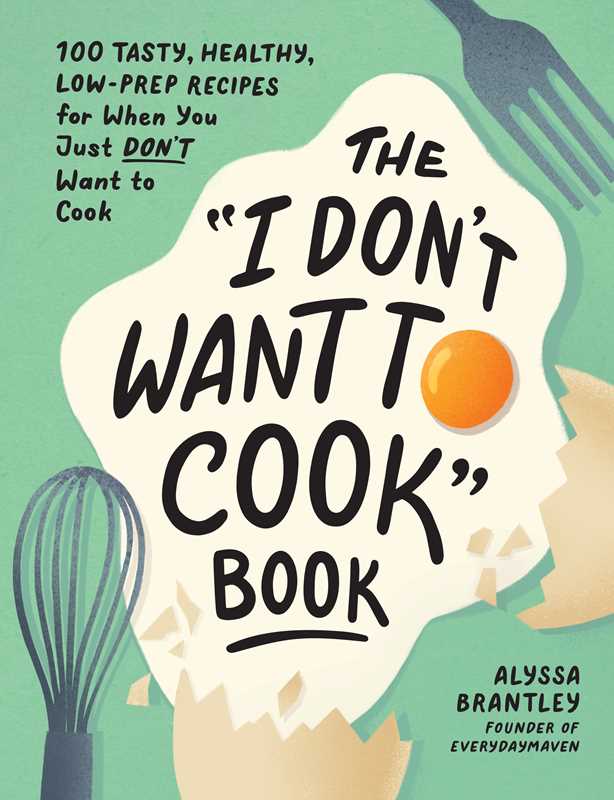 I Don't Want to Cook Book by Alyssa Brantley