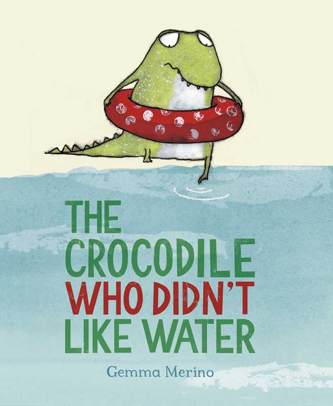 The Crocodile Who Didn't like Water by Gemma Merino
