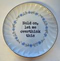 Hold On, Let Me Overthink This Decorative Plate