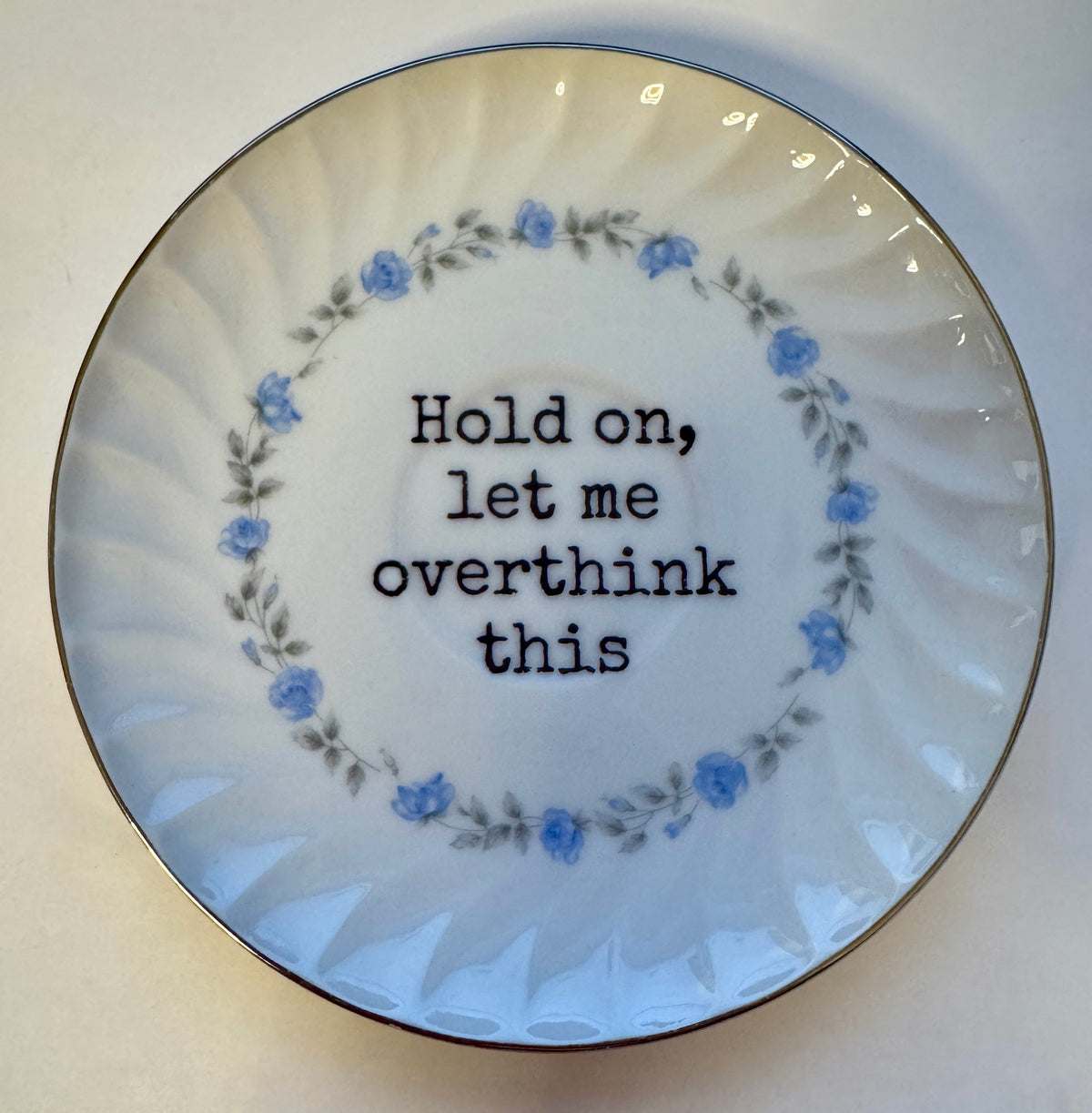 Hold On, Let Me Overthink This Decorative Plate