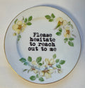Please Hesitate To Reach Out To Me Decorative Plate