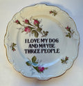 I Love My Dog and Maybe Three People Decorative Plate