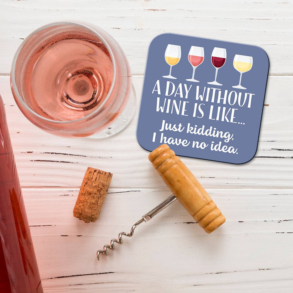 A Day Without Wine...Funny Coaster