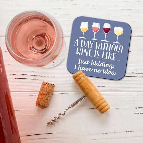 A Day Without Wine...Funny Coaster