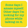 Some Days I Amaze Myself...Funny Coaster