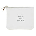 Tired As A Mother canvas pouch