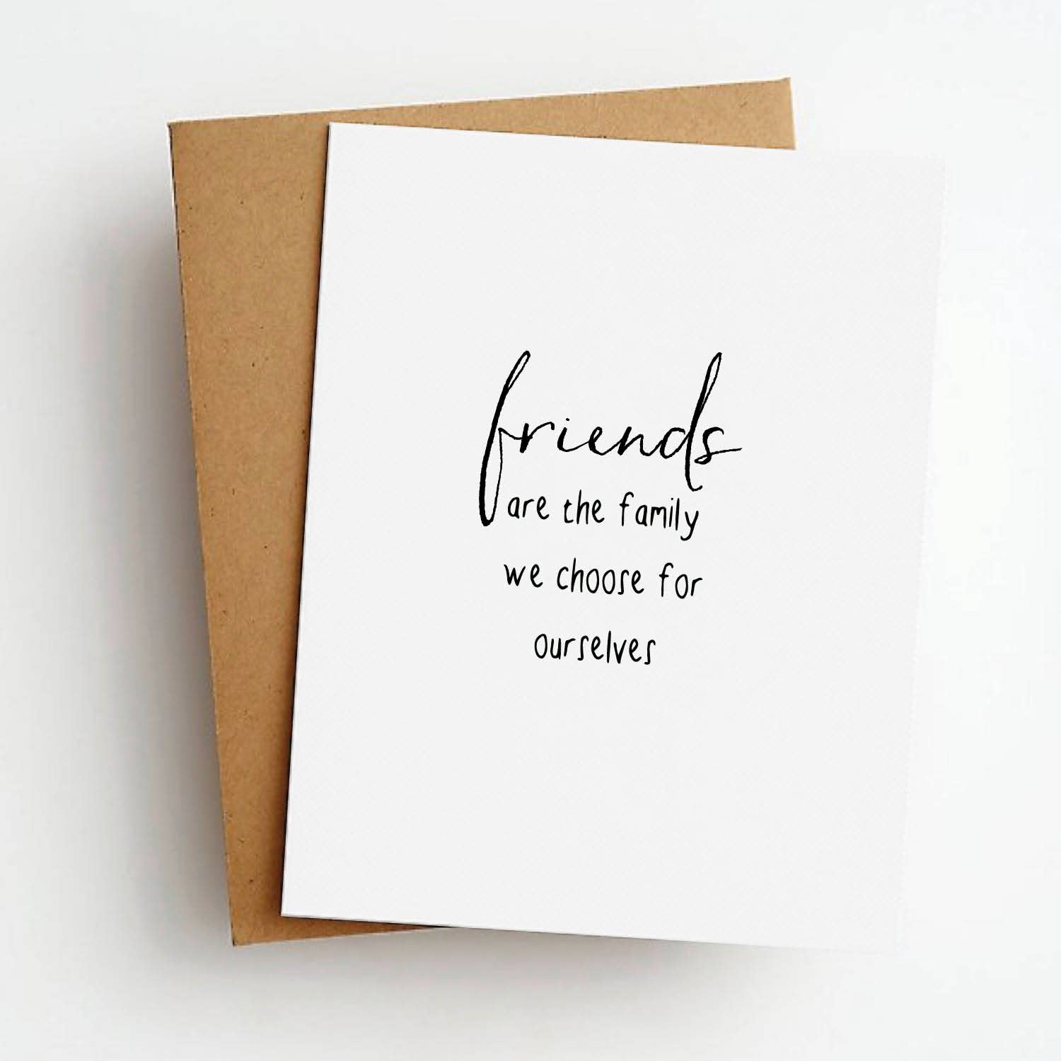 Friends Are The Family We Choose Friendship Greeting Card