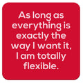 As Long As Everything Is...Funny Coaster