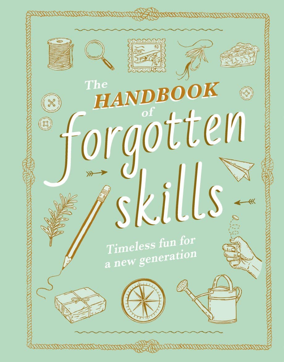 "The Handbook of Forgotten Skills" -Abrams -